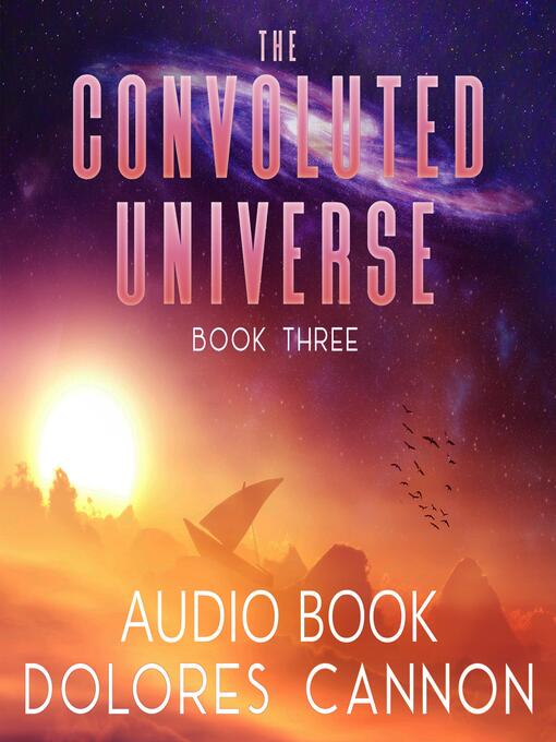 Title details for The Convoluted Universe, Book Three by Dolores Cannon - Wait list